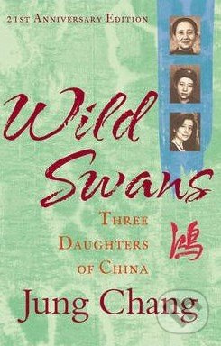 Wild Swans (Three Daughters of China) - Jung Chang