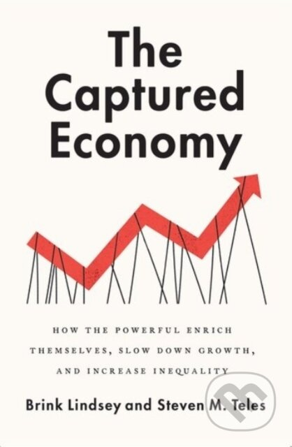 The Captured Economy (How the Powerful Enrich Themselves, Slow Down Growth, and Increase Inequality) - kniha z kategorie Byznys a management