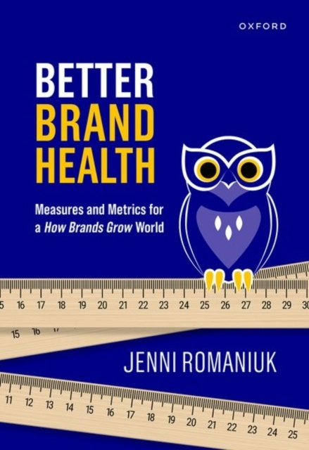 Better Brand Health : Measures and Metrics for a How Brands Grow World  Oxford University Press