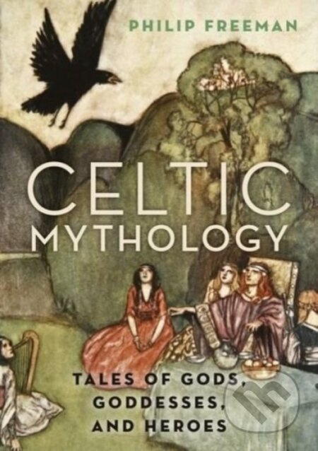 Celtic Mythology (Tales of Gods, Goddesses, and Heroes) - kniha z kategorie Mýty, pověsti a legendy