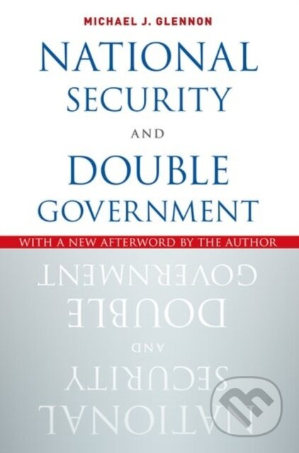 National Security and Double Government - Michael J. Glennon - kniha z kategorie Humanitní a společenské vědy