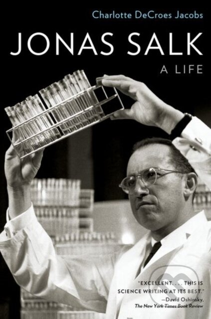 Jonas Salk (A Life) - Charlotte DeCroes , Ben and A. Jess Shenson Professor of Medicine (Emerita), Stanford University Sc - kniha z kategorie Historie