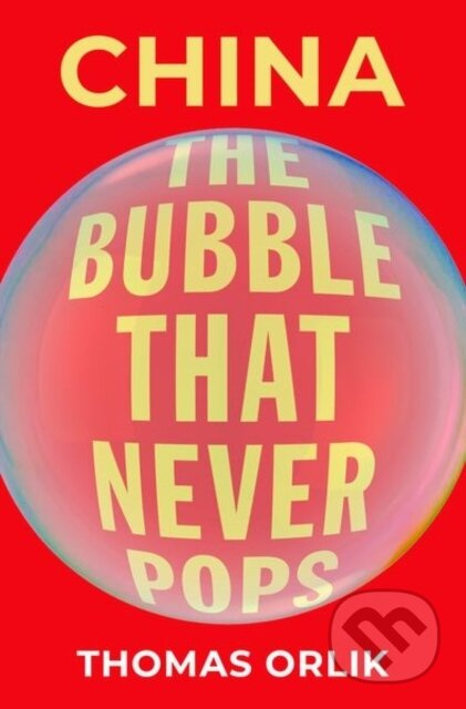 China (The Bubble that Never Pops) - Thomas Orlik - kniha z kategorie Byznys a management