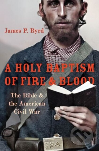 A Holy Baptism of Fire and Blood (The Bible and the American Civil War) - kniha z kategorie Humanitní a společenské vědy