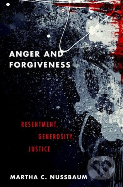 Anger and Forgiveness (Resentment, Generosity, Justice) - kniha z kategorie Filozofie