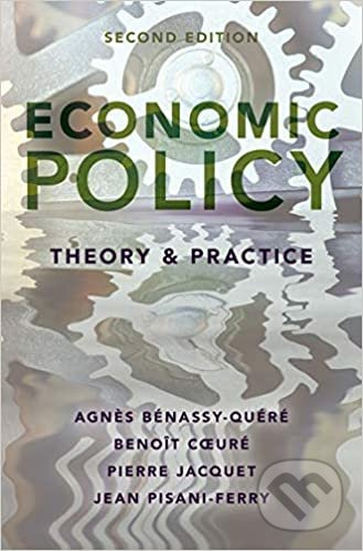 Economic Policy (Theory and Practice) - Agnes Benassy-Quere, Benoit Coeure, Pierre Jacquet, Jean Pisani-Ferry - kniha z kategorie Ekonomie