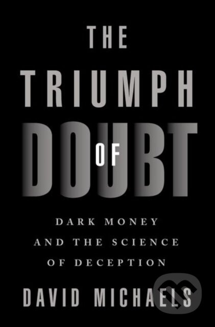 The Triumph of Doubt (Dark Money and the Science of Deception) - kniha z kategorie Ekologie