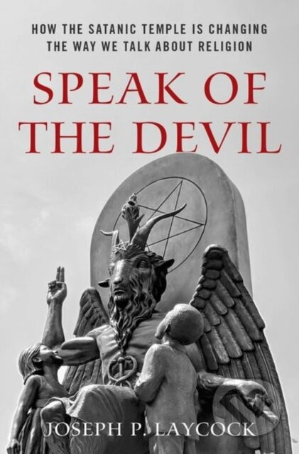 Speak of the Devil (How The Satanic Temple is Changing the Way We Talk about Religion) - kniha z kategorie Filozofie