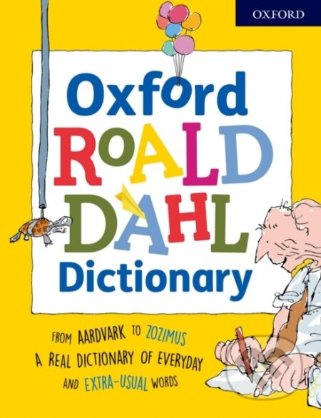 Oxford Roald Dahl Dictionary (From aardvark to zozimus, a real dictionary of everyday and extra-usual words) - kniha z kategorie Pro děti