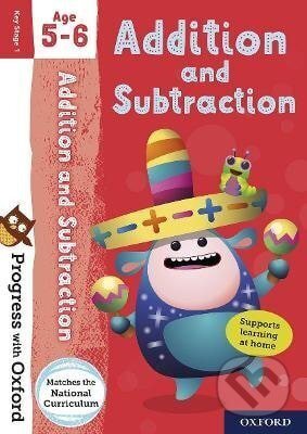 Progress with Oxford: Progress with Oxford: Addition and Subtraction Age 5-6 - Practise for School w