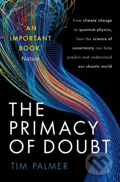 The Primacy of Doubt (From climate change to quantum physics, how the science of uncertainty can help predict and understand our chaotic world) -…