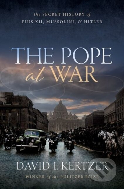 The Pope at War (The Secret History of Pius XII, Mussolini, and Hitler) - kniha z kategorie Filozofie
