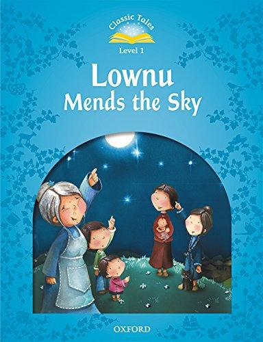 CLASSIC TALES Second Edition Beginner 1 Lownu Mends the Sky + Audio Mp3 Download Oxford University Press