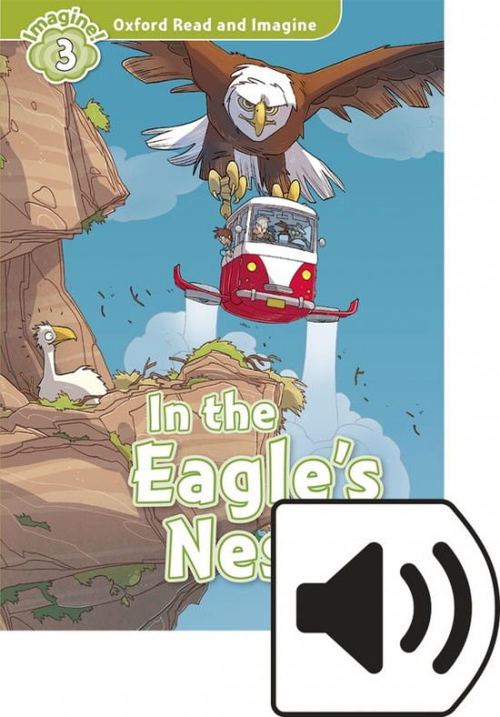 Oxford Read and Imagine 3 In the Eagles Nest with MP3 Pack Oxford University Press
