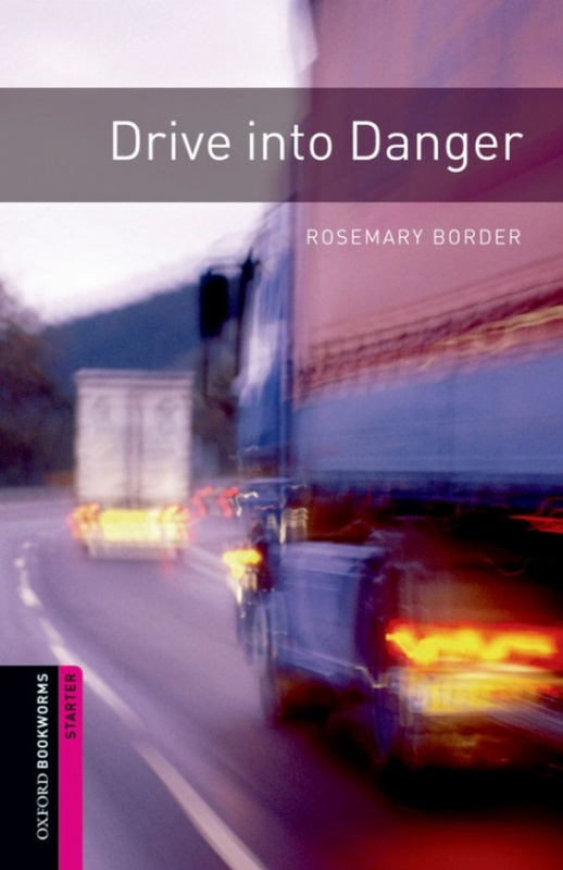 New Oxford Bookworms Library Starter Drive into Danger Oxford University Press