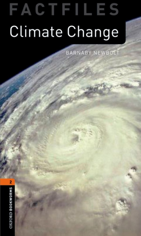 New Oxford Bookworms Library 2 Climate Change Factfile Oxford University Press