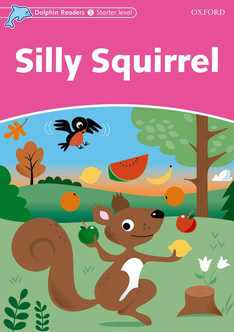 Dolphin Readers Starter Silly Squirrel Oxford University Press