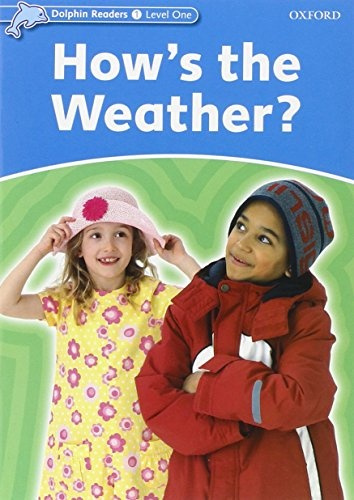Dolphin Readers Level 1 How´s the Weather? Oxford University Press