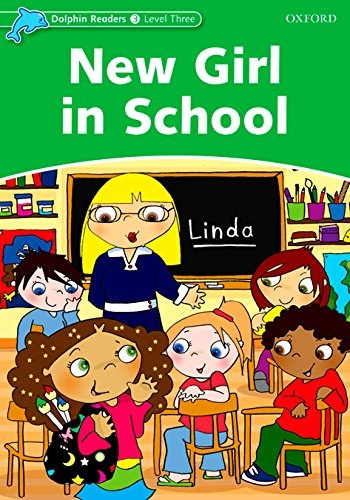 Dolphin Readers Level 3 New Girl In School Oxford University Press