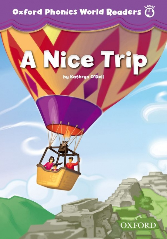 Oxford Phonics World 4 Reader: A Nice Trip Oxford University Press
