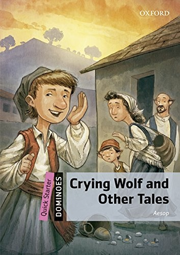 Dominoes Quick Starter Crying Wolf and Other Tales + MP3 Audio Download Oxford University Press