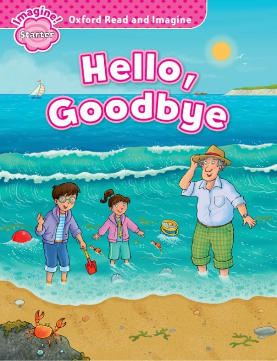 Oxford Read and Imagine Starter Hello Goodbye Oxford University Press