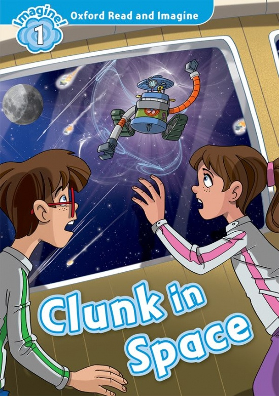 Oxford Read and Imagine 1 Clunk in Space Oxford University Press