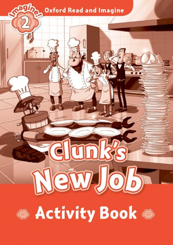 Oxford Read and Imagine 2 Clunk´s New Job Activity Book Oxford University Press