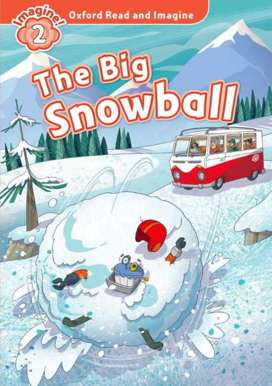 Oxford Read and Imagine 2 The Big Snowball Oxford University Press