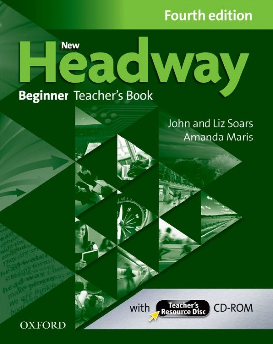 New Headway Fourth Edition Beginner Teacher´s Book with Teacher´s Resource Disc - John Soars, Liz Soars, Amanda Maris