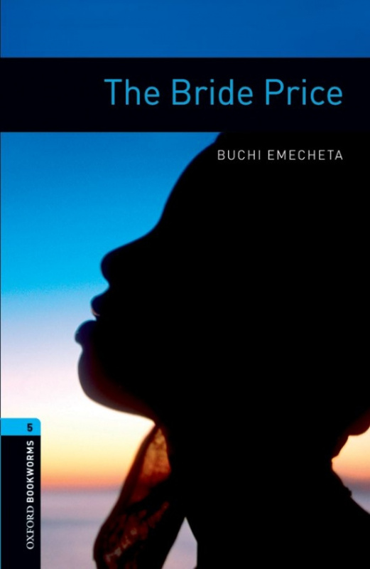 New Oxford Bookworms Library 5 The Bride Price Oxford University Press