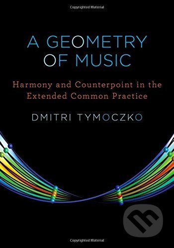 Geometry of Music (Harmony and Counterpoint in the Extended Common Practice) - kniha z kategorie Hudba