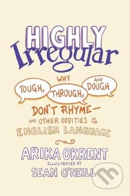 Highly Irregular (Why Tough, Through, and Dough Don't Rhyme—And Other Oddities of the English Language) - kniha z kategorie Jazykové učebnice a…