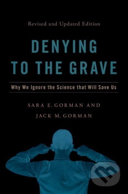 Denying to the Grave (Why We Ignore the Science That Will Save Us, Revised and Updated Edition) - kniha z kategorie Medicína
