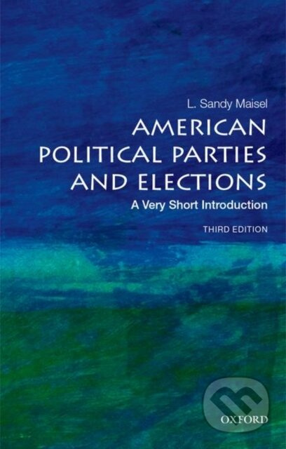 American Political Parties and Elections (A Very Short Introduction) - kniha z kategorie Humanitní a společenské vědy