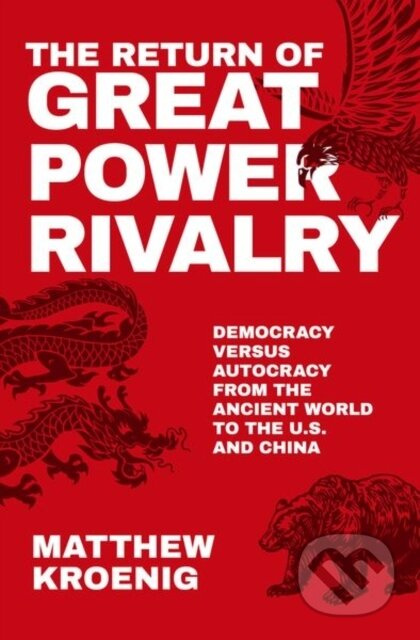 The Return of Great Power Rivalry (Democracy versus Autocracy from the Ancient World to the U.S. and China) - kniha z kategorie Humanitní a…