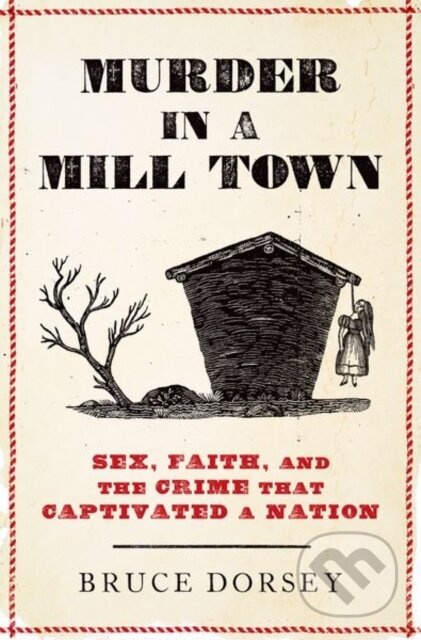 Murder in a Mill Town (Sex, Faith, and the Crime That Captivated a Nation) - kniha z kategorie Filozofie
