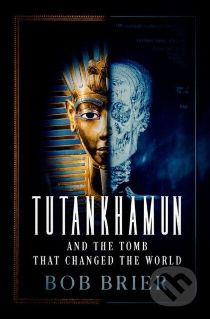 Tutankhamun and the Tomb that Changed the World - Bob Brier - kniha z kategorie Mýty, pověsti a legendy