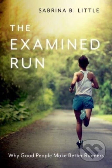The Examined Run (Why Good People Make Better Runners) - kniha z kategorie Filozofie
