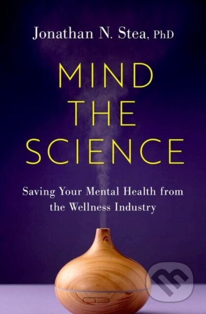 Mind the Science (Saving Your Mental Health from the Wellness Industry) - kniha z kategorie Zdraví a životní styl