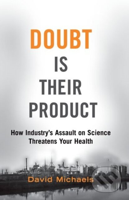Doubt Is Their Product (How Industry's Assault on Science Threatens Your Health) - kniha z kategorie Byznys a management
