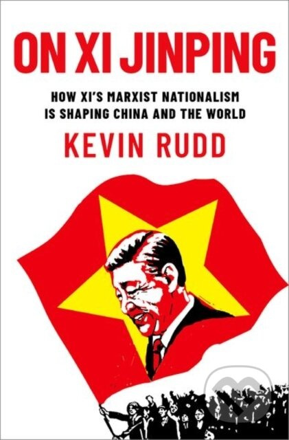 On Xi Jinping (How Xi's Marxist Nationalism is Shaping China and the World) - kniha z kategorie Humanitní a společenské vědy