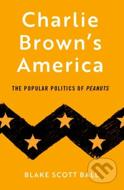 Charlie Brown's America (The Popular Politics of Peanuts) - kniha z kategorie Komiksy