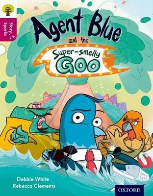 Oxford Reading Tree Story Sparks: Oxford Level 10: Agent Blue and the Super-smelly Goo Oxford University Press