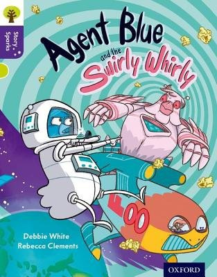 Oxford Reading Tree Story Sparks: Oxford Level 11: Agent Blue and the Swirly Whirly Oxford University Press