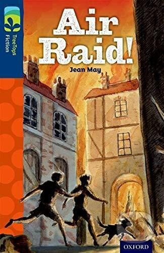 Oxford Reading Tree TreeTops Fiction 14 More Pack A Air Raid!