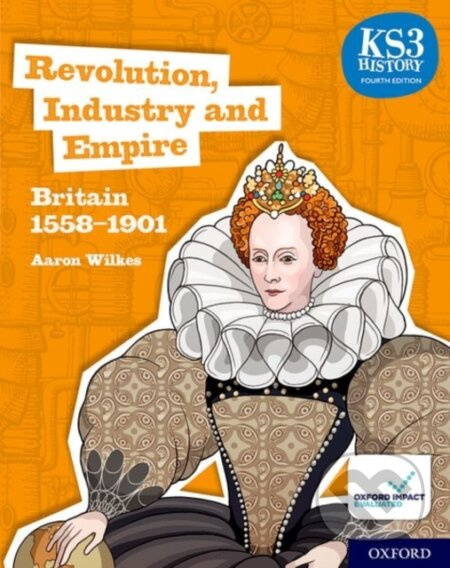 KS3 History 4th Edition: Revolution, Industry and Empire: Britain 1558-1901 Student Book - kniha z kategorie Pro děti