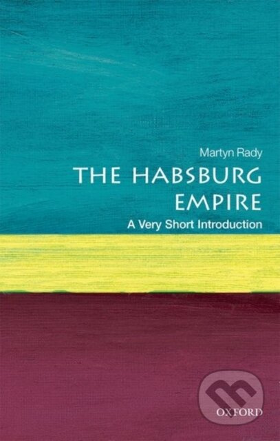 The Habsburg Empire (A Very Short Introduction) - Martyn Rady - kniha z kategorie Historie