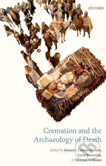 Cremation and the Archaeology of Death - kniha z kategorie Historie