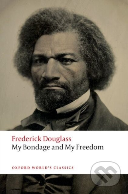 My Bondage and My Freedom - Frederick Douglass, Celeste-Marie Bernier - kniha z kategorie Humanitní a společenské vědy